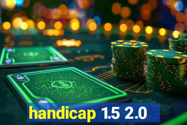 handicap 1.5 2.0